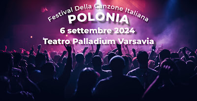 Festival della Canzone Italiana in Polonia: il 6 Settembre 2024 al Teatro Palladium di Varsavia