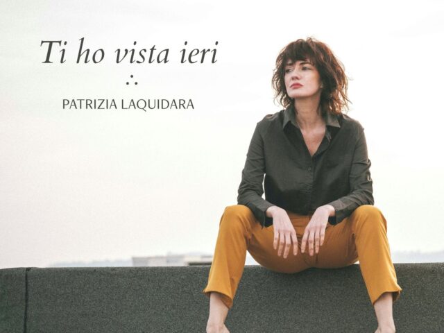 Patrizia Laquidara torna con Ti ho vista ieri