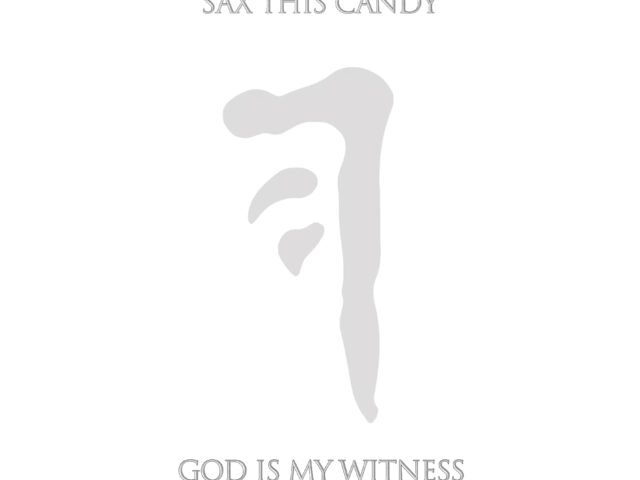 Sax this Candy – God is my witness